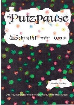 Paperback Putzpause: Das Freundschafts- und Erinnerungsbuch für Hausfrauen [German] Book