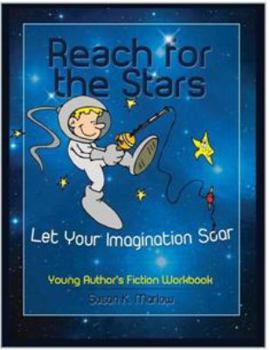 Reach for the Stars: Young Author's Fiction Workbook