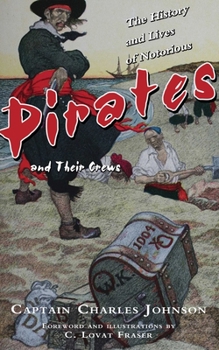 Paperback The History and Lives of Notorious Pirates and Their Crews Book