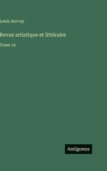 Hardcover Revue artistique et littéraire: Tome 14 [French] Book