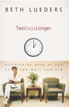 Paperback Two Days Longer: Discovering More of God as You Wait for Him Book