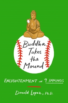 Hardcover Buddha Takes the Mound: Enlightenment in 9 Innings Book