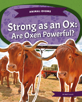 Paperback Strong as an Ox: Are Oxen Powerful? Book