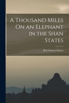 A Thousand Miles On an Elephant in the Shan States