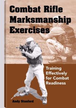 Paperback Combat Rifle Marksmanship Exercises: Training Effectively for Combat Readiness Book