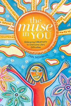 Paperback The Muse in You: Embracing Creativity to Overcome Life's Difficulties Book