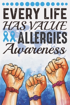Every Life Has Value Allergies Awareness: College Ruled Allergies Awareness Journal, Diary, Notebook 6 x 9 inches with 100 Pages