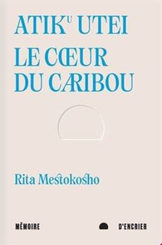 Paperback Atiku utei. Le cœur du caribou - Suivi de Un jour Madiba m’a [French] Book