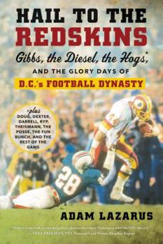 Paperback Hail to the Redskins: Gibbs, the Diesel, the Hogs, and the Glory Days of D.C.'s Football Dynasty Book