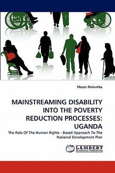 Paperback Mainstreaming Disability Into the Poverty Reduction Processes: Uganda Book