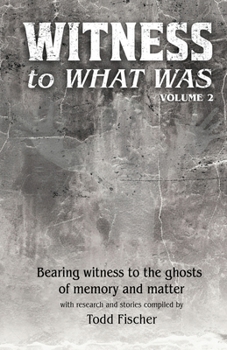 WITNESS to What Was: Volume 2