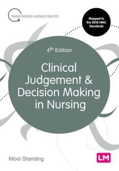 Clinical Judgement and Decision Making in Nursing - Book  of the Transforming Nursing Practice Series