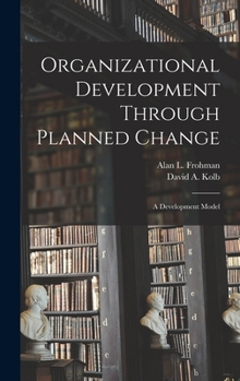 Hardcover Organizational Development Through Planned Change: A Development Model Book