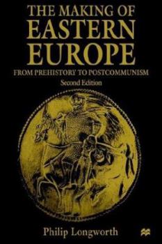 Paperback The Making of Eastern Europe: From Prehistory to Postcommunism Book