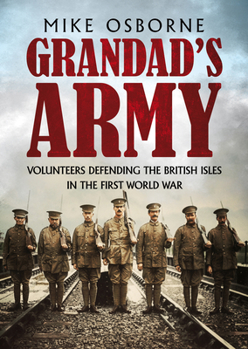 Hardcover Grandad's Army: Volunteers Defending the British Isles in the First World War Book