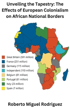 Paperback Unveiling the Tapestry: The Effects of European Colonialism on African National Borders Book