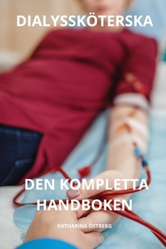 Paperback Dialyssköterska Den Kompletta Handboken [Swedish] Book