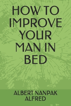 Paperback How to Improve Your Man in Bed Book