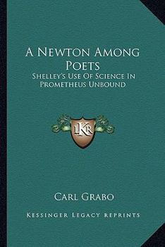 A Newton Among Poets: Shelley's Use Of Science In Prometheus Unbound