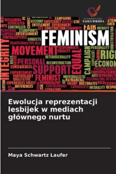 Ewolucja reprezentacji lesbijek w mediach glównego nurtu (Polish Edition)