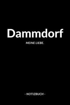 Dammdorf: Notizblock | Notizbuch | DIN A5, 120 Seiten | Liniert, Linien, Lined | Notizen, Termine, Planer, Tagebuch, Organisation | Deine Stadt, Dorf, Region und Heimat (German Edition)