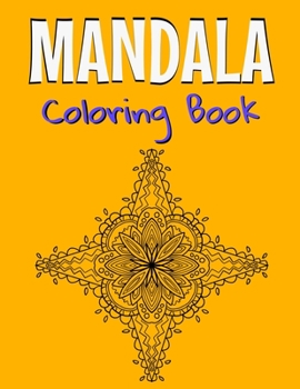 Mandala Coloring Book: Beautiful Mandala Designs For Adults Relaxation & Stress Relieving.