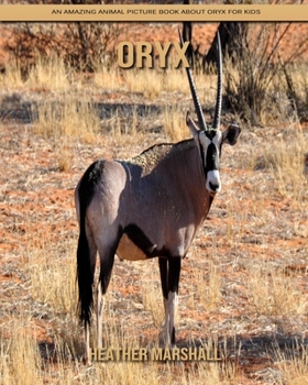 Paperback Oryx: An Amazing Animal Picture Book about Oryx for Kids Book