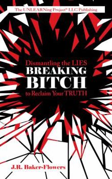 Paperback Breaking Bitch:: Dismantling the LIES to Reclaim Your TRUTH Book