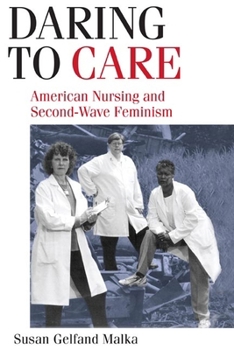 Paperback Daring to Care: American Nursing and Second-Wave Feminism Book