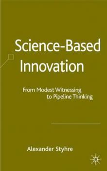 Hardcover Science-Based Innovation: From Modest Witnessing to Pipeline Thinking Book