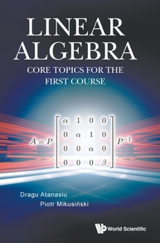 Hardcover Linear Algebra: Core Topics for the First Course Book