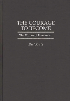 Hardcover The Courage to Become: The Virtues of Humanism Book