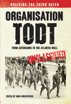 Paperback Organisation Todt: From Autobahns to Atlantic Wall: Building the Third Reich Book