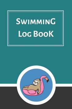 Swimming Log Book: Keep Track of Your Trainings & Personal Records | 120 pages (6"x9") | Gift for Swimmers