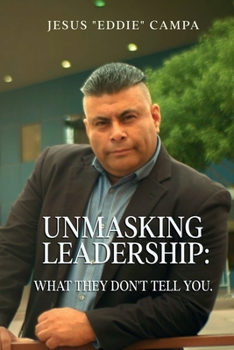 Paperback UNMASKING LEADERSHIP: What They Don't Tell You Book