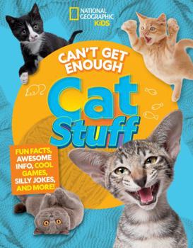 Paperback Can't Get Enough Cat Stuff: Fun Facts, Awesome Info, Cool Games, Silly Jokes, and More! Book