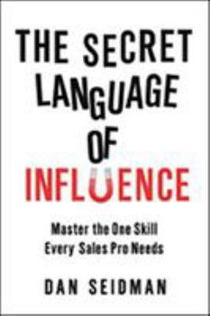 Paperback The Secret Language of Influence: Master the One Skill Every Sales Pro Needs Book