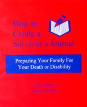 Unknown Binding How to create a survivor's journal: Preparing your family for your death or disability Book