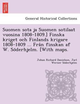 Paperback Suomen sota ja Suomen sotilaat vuosina 1808-1809.] Finska kriget och Finlands krigare 1808-1809 ... Från finskan af W. Söderhjelm. [With m [Swedish] Book