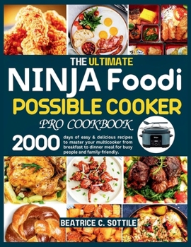 Paperback The Ultimate Ninja Foodi Possible Cooker Pro Cookbook: 2000 days of easy & delicious recipes to master your multicooker from breakfast to dinner meal Book