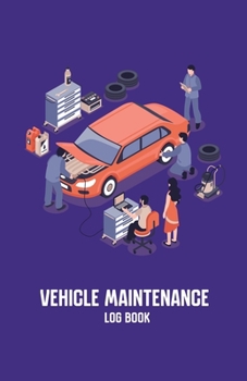 Paperback Vehicle Maintenance Log Book: Repairs and Maintenance Record Book for Cars, Trucks, Motorcycles and Other Vehicles with Parts List and Mileage Log, Book