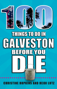 Paperback 100 Things to Do in Galveston Before You Die Book
