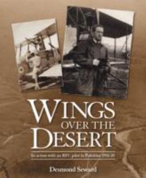 Wings Over The Desert: In action with an RFC pilot in Palestine 1916-18