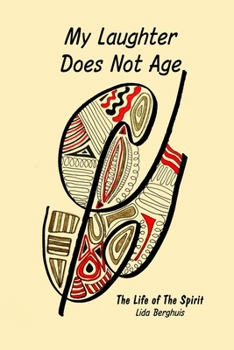 Paperback My Laughter Does Not Age: The Life of The Spirit Book