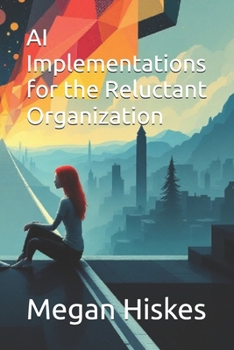 Paperback AI Implementations for the Reluctant Organization Book