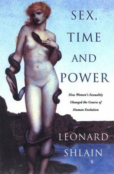 Hardcover Sex, Time, and Power: How Women's Sexuality Shaped Human Evolution Book