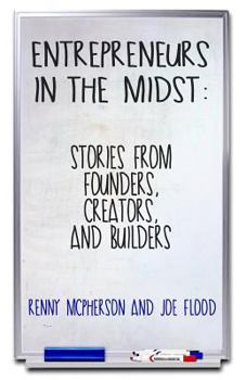 Paperback Entrepreneurs in the Midst: Stories from Founders, Creators, and Builders Book