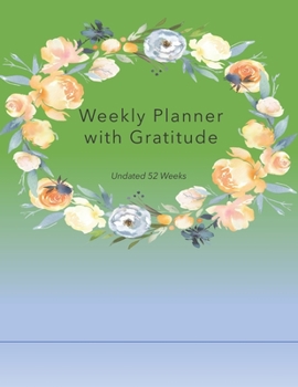 Paperback Weekly Planner with Gratitude: An Undated Weekly Calendar Notebook that has gratefulness built right in to help you organize your week productivity a Book