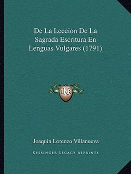 Paperback De La Leccion De La Sagrada Escritura En Lenguas Vulgares (1791) [Spanish] Book