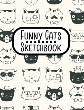 Funny Cats Sketchbook: Notebook for Sketching, Doodling, Painting, Journaling, Drawing or Writing For Cat Lovers 8.5 x 11 (Pretty Cute Colorful Cover Vol. 13) (Jolly Pockets Cat Sketchbooks)